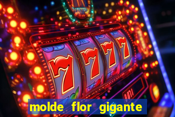 molde flor gigante de organza